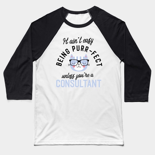 Consultant Cat Gifts for Cat Lovers - It ain't easy being Purr Fect Baseball T-Shirt by BetterManufaktur